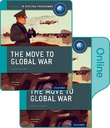 The Move to Global War: IB History Print and Online Pack: Oxford IB Diploma Programme Thomas Joanna, Rogers Keely
