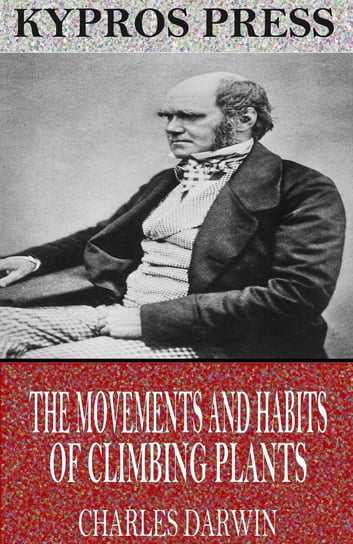 The Movements and Habits of Climbing Plants Charles Darwin