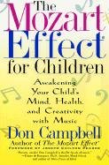 The Mozart Effect for Children: Awakening Your Child's Mind, Health, and Creativity with Music Campbell Don