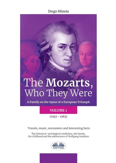 The Mozarts, Who They Were (Volume 1) Diego Minoia
