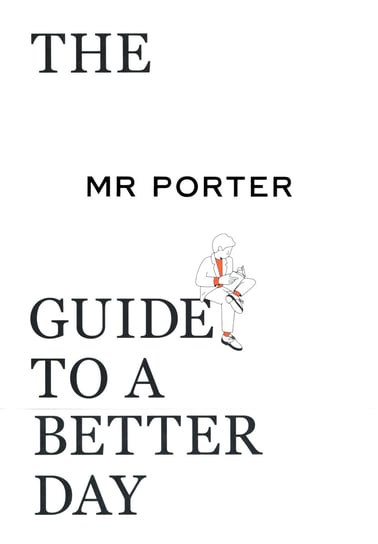 The Mr Porter Guide to a Better Day Langmead Jeremy