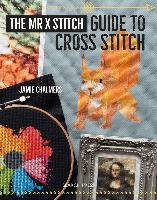 The Mr X Stitch Guide to Cross Stitch Chalmers Jamie