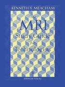 The MRI Study Guide for Technologists Meacham Kenneth S.