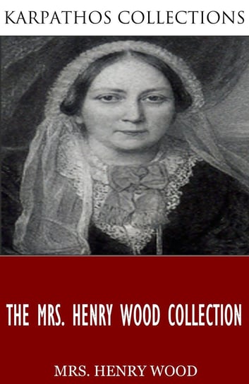The Mrs. Henry Wood Collection Mrs. Henry Wood