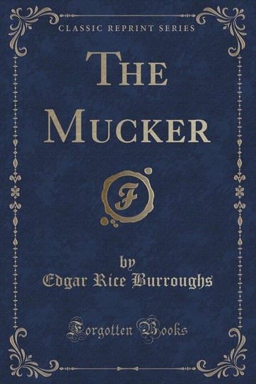 The Mucker (Classic Reprint) Burroughs Edgar Rice