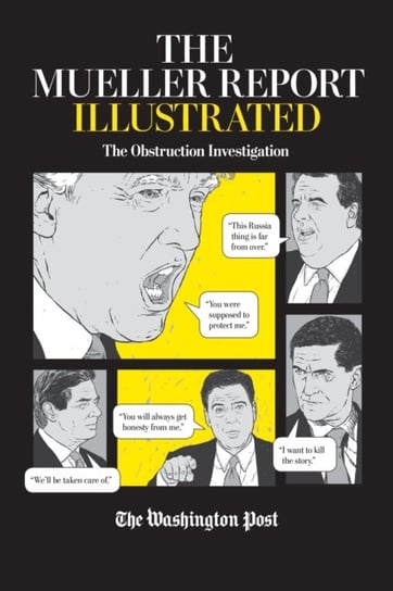 The Mueller Report Illustrated: The Obstruction Investigation Opracowanie zbiorowe