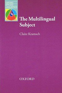 The Multilingual Subject Kramsch Claire