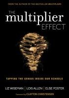 The Multiplier Effect: Tapping the Genius Inside Our Schools Foster Elise, Wiseman Liz D., Wiseman Liz, Allen Lois N.