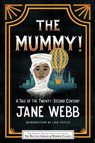 The Mummy! A Tale of the Twenty-Second Century Jane Webb