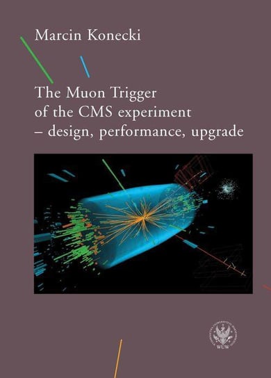 The Muon Trigger of the CMS experiment - design, performance, upgrade Konecki Marcin