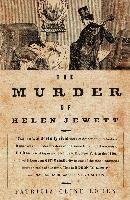 The Murder of Helen Jewett: The Life and Death of a Prostitute in Ninetenth-Century New York Cohen Patricia Cline