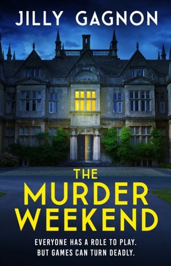 The Murder Weekend: Everyone has a role to play - but what's real and what's part of the game? Jilly Gagnon