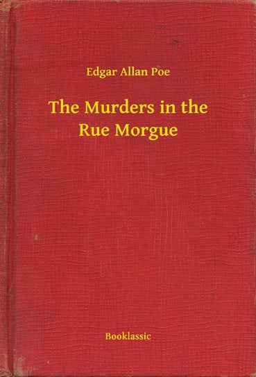 The Murders in the Rue Morgue Poe Edgar Allan