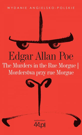The Murders in the Rue Morgue. Morderstwa przy rue Morgue Poe Edgar Allan