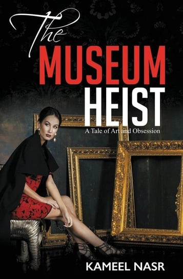 THE MUSEUM HEIST Nasr Kameel