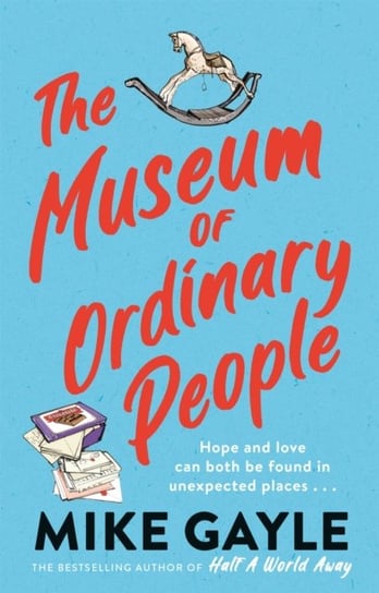 The Museum of Ordinary People: The uplifting and thought-provoking new novel from the bestselling au Gayle Mike