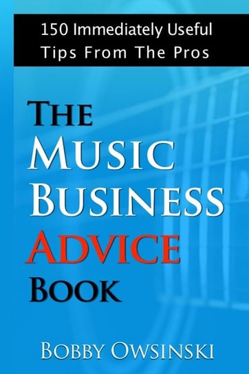 The Music Business Advice Book Owsinski Bobby