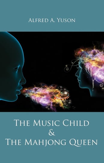 The Music Child & the Mahjong Queen Alfred A. Yuson