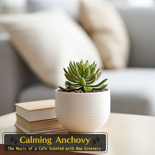 The Music of a Cafe Scented with New Greenery Calming Anchovy