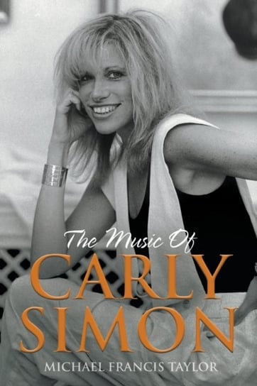 The Music of Carly Simon: Songs From the Vineyard Michael Francis Taylor
