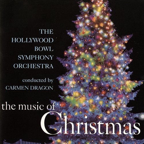 The Music Of Christmas Carmen Dragon, The Hollywood Bowl Symphony Orchestra