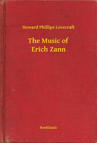 The Music of Erich Zann Lovecraft Howard Phillips