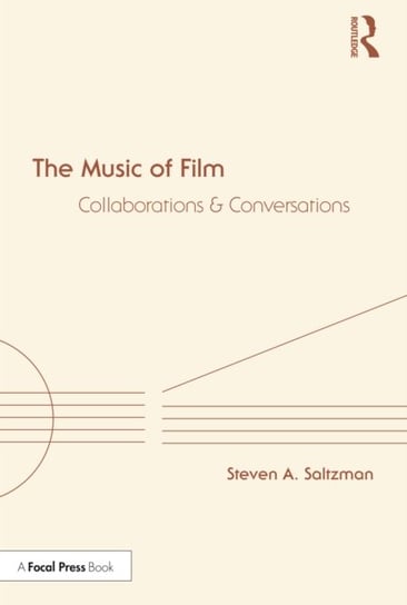 The Music of Film: Collaborations and Conversations Steven Saltzman