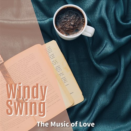 The Music of Love Windy Swing