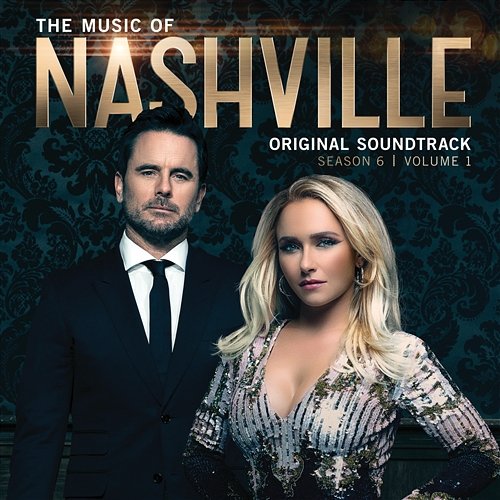 The Music Of Nashville Original Soundtrack Season 6 Volume 1 Nashville Cast