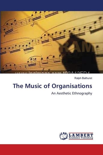 The Music of Organisations Bathurst Ralph