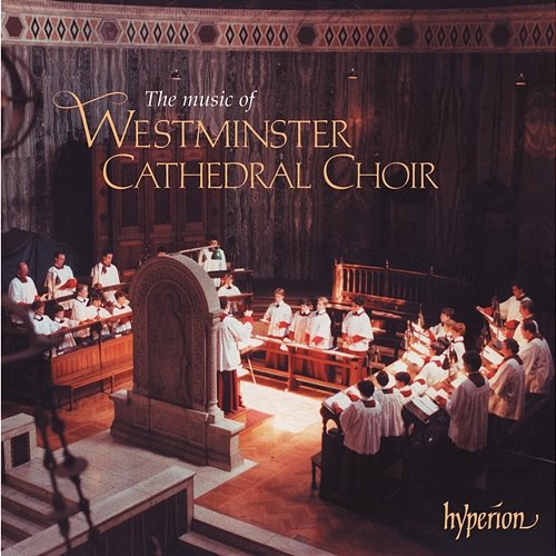 The Music of Westminster Cathedral Choir Westminster Cathedral Choir, James O'Donnell