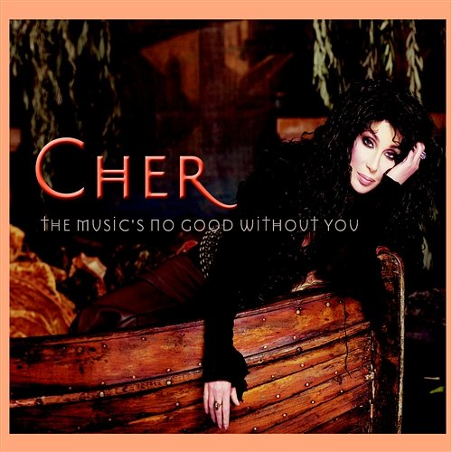 The Music's No Good Without You Cher