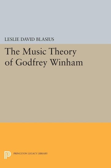 The Music Theory of Godfrey Winham Blasius Leslie David