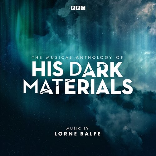 The Musical Anthology of His Dark Materials Lorne Balfe