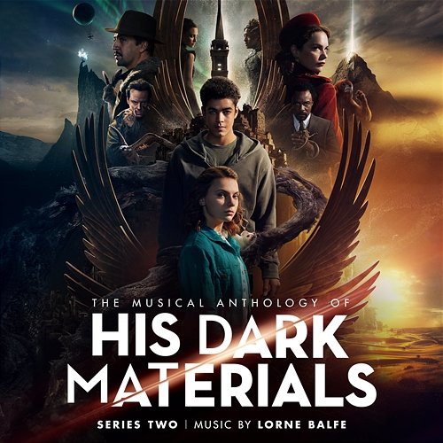 The Musical Anthology of His Dark Materials Series 2 Lorne Balfe