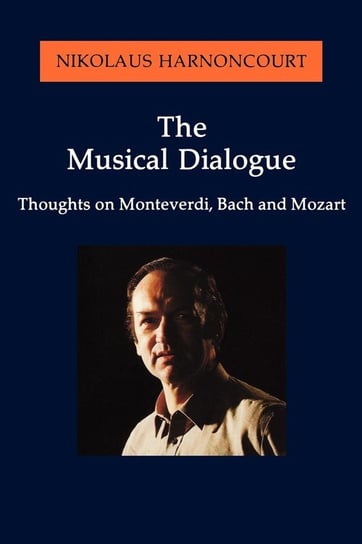 The Musical Dialogue Harnoncourt Nikolaus