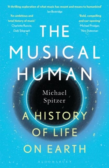 The Musical Human. A History of Life on Earth - A BBC Radio 4 Book of the Week Michael Spitzer