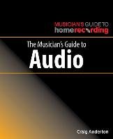 The Musician's Guide to Audio Anderton Craig