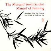 The Mustard Seed Garden Manual of Painting: A Facsimile of the 1887-1888 Shanghai Edition Hiscox Michael J., Wang Kai, Wang Gai