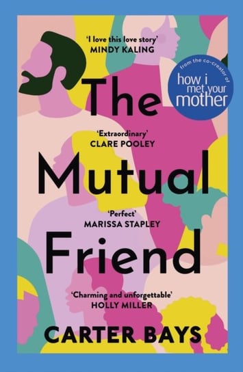 The Mutual Friend: the unmissable debut novel from the co-creator of How I Met Your Mother Carter Bays