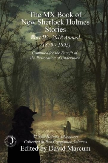 The MX Book of New Sherlock Holmes Stories - Part IX: 2018 Annual (1879-1895) (MX Book of New Sherlo Opracowanie zbiorowe