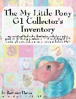 The My Little Pony G1 Collector's Inventory: An Unofficial Full Color Illustrated Collector's Price Guide to the First Generation of Mlp Including All Hayes Summer