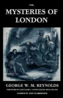 The Mysteries of London, Vol. I [Unabridged & Illustrated] Reynolds George W. M.