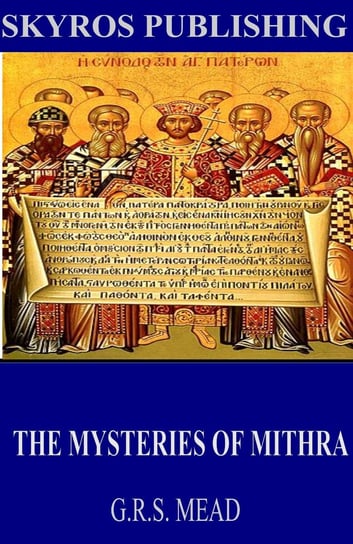 The Mysteries of Mithra Mead G. R. S.