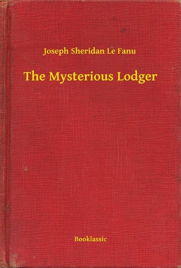 The Mysterious Lodger Le Fanu Joseph Sheridan