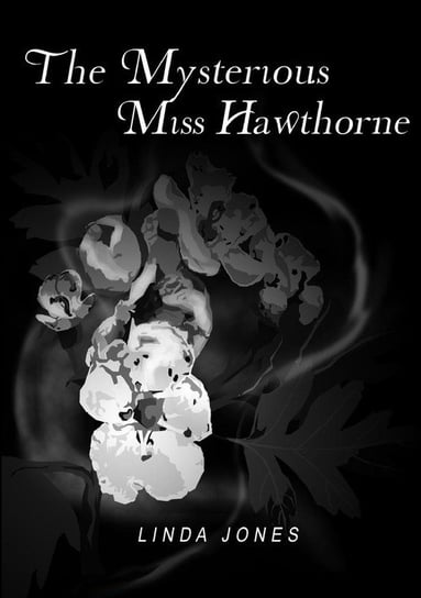 The Mysterious Miss Hawthorne Jones Linda