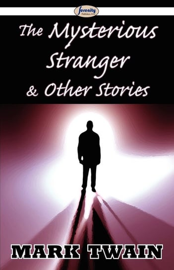 The Mysterious Stranger & Other Stories Twain Mark