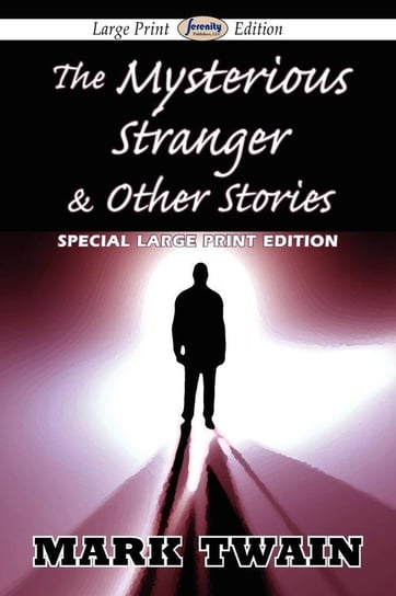 The Mysterious Stranger & Other Stories (Large Print Edition) Twain Mark