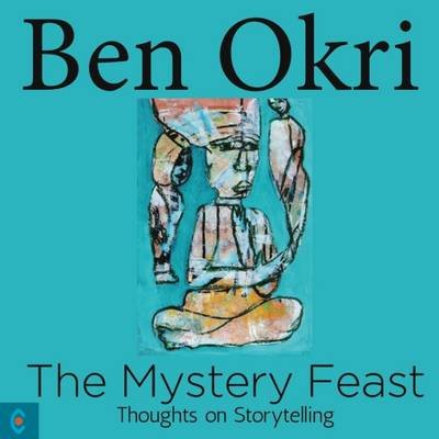 The Mystery Feast Okri Ben