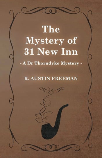 The Mystery of 31 New Inn (A Dr Thorndyke Mystery) Freeman R. Austin